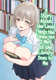 doc-truyen-a-story-about-the-lewd-things-the-onee-san-i-met-at-the-library-does-to-me.jpg